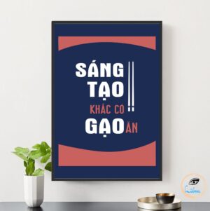 Tranh Động Lực - Sáng Tạo Khác Có Gạo Ăn